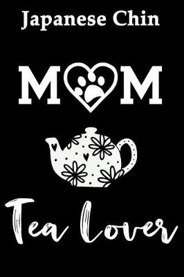 Book cover for Japanese Chin Mom Tea Lover