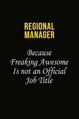 Book cover for Regional Manager Because Freaking Awesome Is Not An Official Job Title