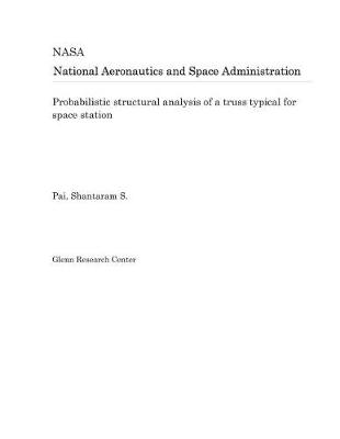 Book cover for Probabilistic Structural Analysis of a Truss Typical for Space Station