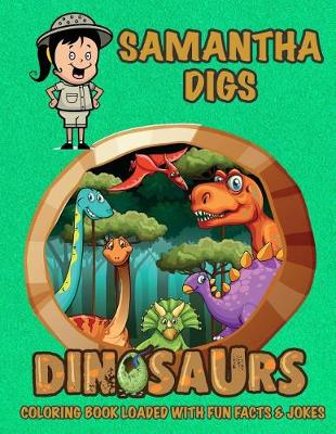 Book cover for Samantha Digs Dinosaurs Coloring Book Loaded With Fun Facts & Jokes