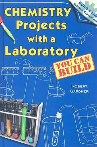 Cover of Chemistry Projects with a Laboratory You Can Build