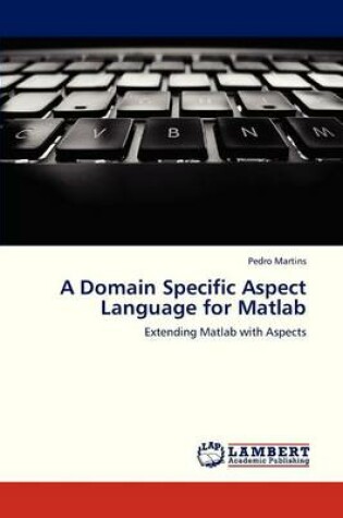 Cover of A Domain Specific Aspect Language for MATLAB