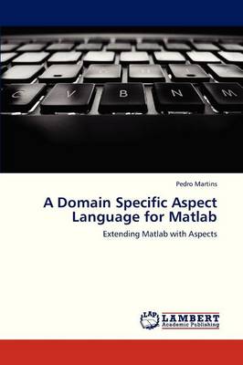 Book cover for A Domain Specific Aspect Language for MATLAB