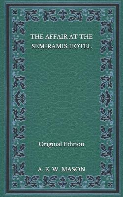 Book cover for The Affair at the Semiramis Hotel - Original Edition