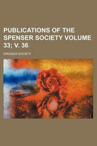 Cover of Publications of the Spenser Society Volume 33; V. 36