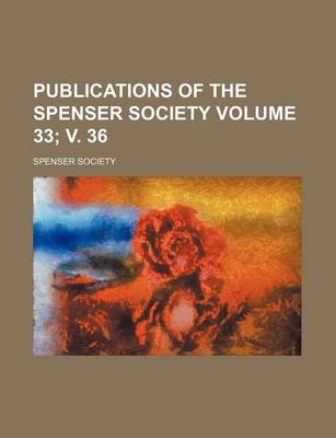 Book cover for Publications of the Spenser Society Volume 33; V. 36