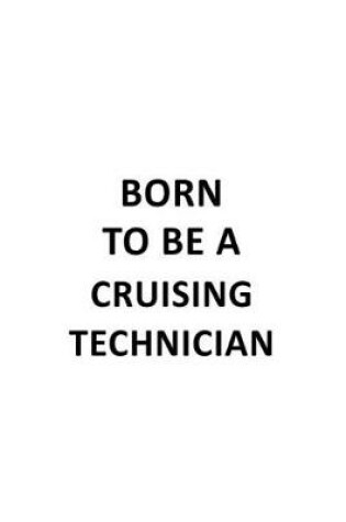 Cover of Born To Be A Cruising Technician