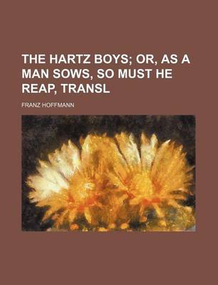 Book cover for The Hartz Boys; Or, as a Man Sows, So Must He Reap, Transl