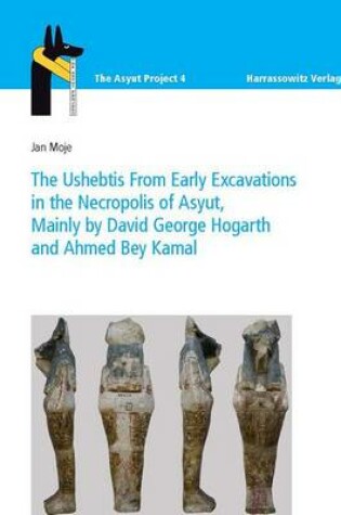 Cover of The Ushebtis from Early Excavations in the Necropolis of Asyut