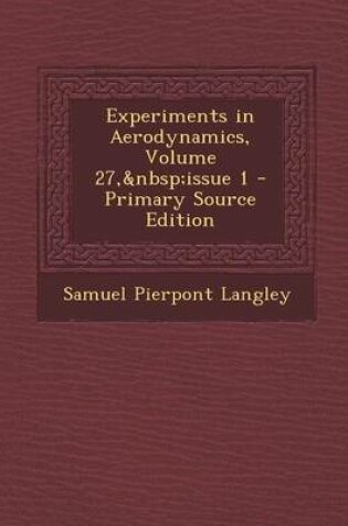 Cover of Experiments in Aerodynamics, Volume 27, Issue 1 - Primary Source Edition