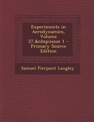 Book cover for Experiments in Aerodynamics, Volume 27, Issue 1 - Primary Source Edition