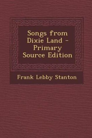 Cover of Songs from Dixie Land - Primary Source Edition