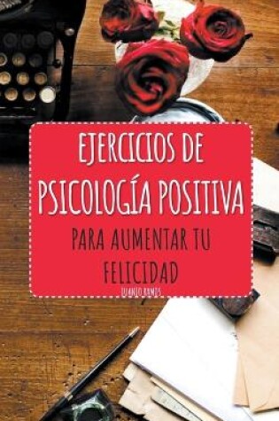 Cover of Ejercicios de Psicología Positiva para aumentar tu felicidad