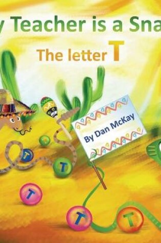 Cover of My Teacher is a Snake The Letter T