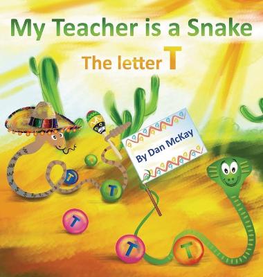 Book cover for My Teacher is a Snake The Letter T