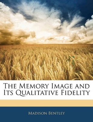 Book cover for The Memory Image and Its Qualitative Fidelity