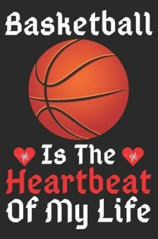 Cover of Basketball Is The Heartbeat Of My Life