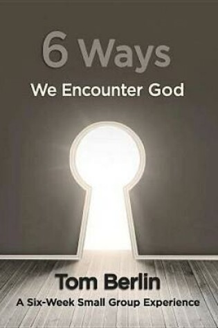 Cover of 6 Ways We Encounter God Participant Workbook