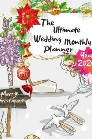 Cover of The Ultimate Merry Christmas Wedding Monthly Planner Year 2020