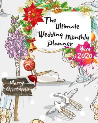 Book cover for The Ultimate Merry Christmas Wedding Monthly Planner Year 2020