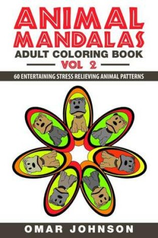 Cover of Animal Mandalas Adult Coloring Book Vol 2