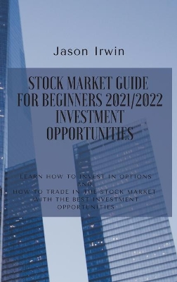 Cover of Stock Market Guide for Beginners 2021/2022 - Investment Opportunities