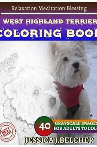 Cover of West Highland Terrier Coloring Book for Adults Relaxation Meditation Blessing