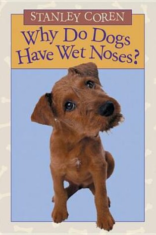 Cover of Why Do Dogs Have Wet Noses?