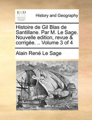 Book cover for Histoire de Gil Blas de Santillane. Par M. Le Sage. Nouvelle Edition, Revue & Corrige. .. Volume 3 of 4