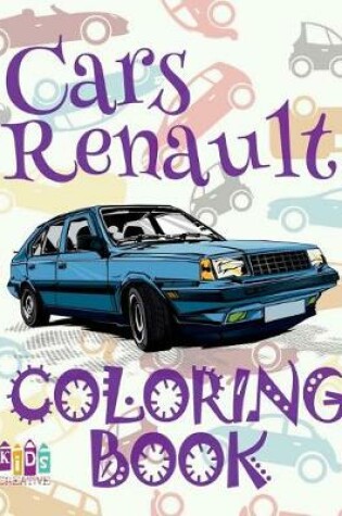 Cover of &#9996; Cars Renault &#9998; Car Coloring Book for Boys &#9998; Coloring Books for Kids &#9997; (Coloring Book Mini) Coloring Book Nativity