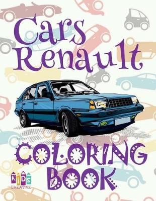 Cover of &#9996; Cars Renault &#9998; Car Coloring Book for Boys &#9998; Coloring Books for Kids &#9997; (Coloring Book Mini) Coloring Book Nativity