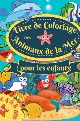 Cover of Livre de coloriage des animaux de la mer pour les enfants de 4 à 8 ans