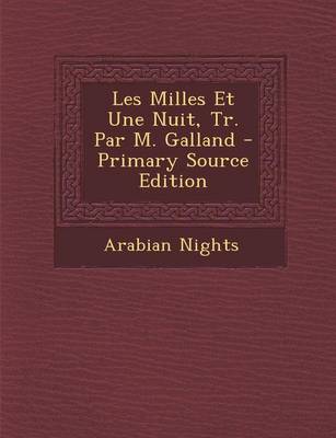 Book cover for Les Milles Et Une Nuit, Tr. Par M. Galland - Primary Source Edition