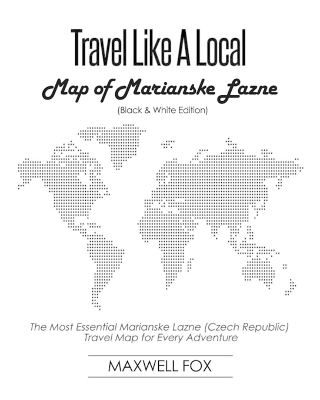 Book cover for Travel Like a Local - Map of Marianske Lazne (Black and White Edition)