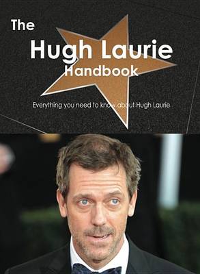 Book cover for The Hugh Laurie Handbook - Everything You Need to Know about Hugh Laurie