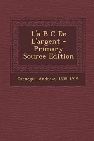 Cover of L'a B C de L'Argent