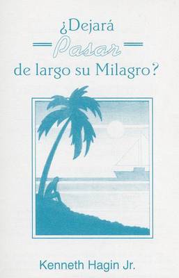 Book cover for Dejara Pasar de Largo Su Milargo? (Is Your Miracle Passing You By?)