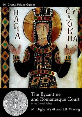 Cover of The Byzantine and Romanesque Court: In the Crystal Palace