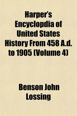 Book cover for Harper's Encyclopdia of United States History from 458 A.D. to 1905 (Volume 4)