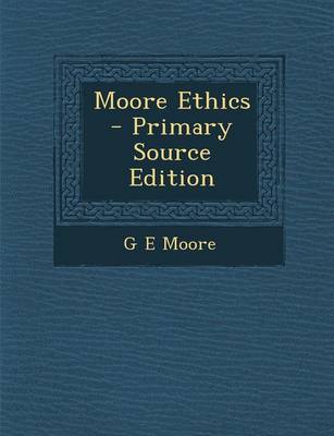 Book cover for Moore Ethics - Primary Source Edition