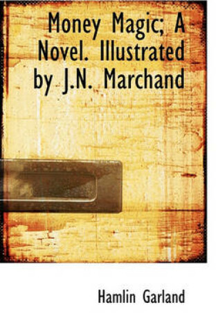 Cover of Money Magic; A Novel. Illustrated by J.N. Marchand