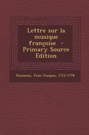 Cover of Lettre Sur La Musique Francoise - Primary Source Edition