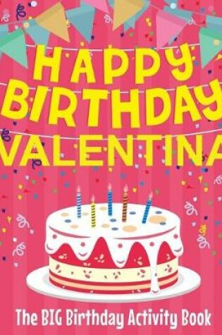 Cover of Happy Birthday Valentina - The Big Birthday Activity Book