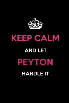 Book cover for Keep Calm and Let Peyton Handle It