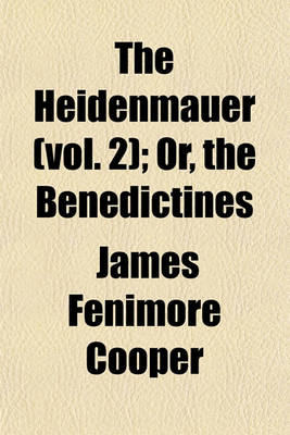 Book cover for The Heidenmauer (Vol. 2); Or, the Benedictines