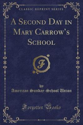 Book cover for A Second Day in Mary Carrow's School (Classic Reprint)