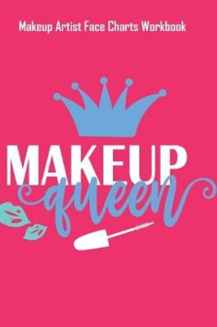 Cover of Makeup Queen- Makeup Artist Face Charts Workbook