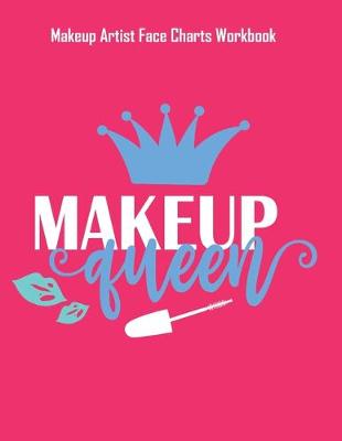 Book cover for Makeup Queen- Makeup Artist Face Charts Workbook