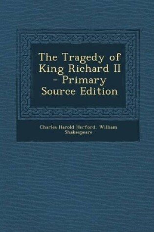 Cover of The Tragedy of King Richard II - Primary Source Edition