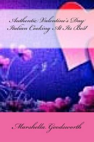 Cover of Authentic Valentine's Day Italian Cooking At Its Best